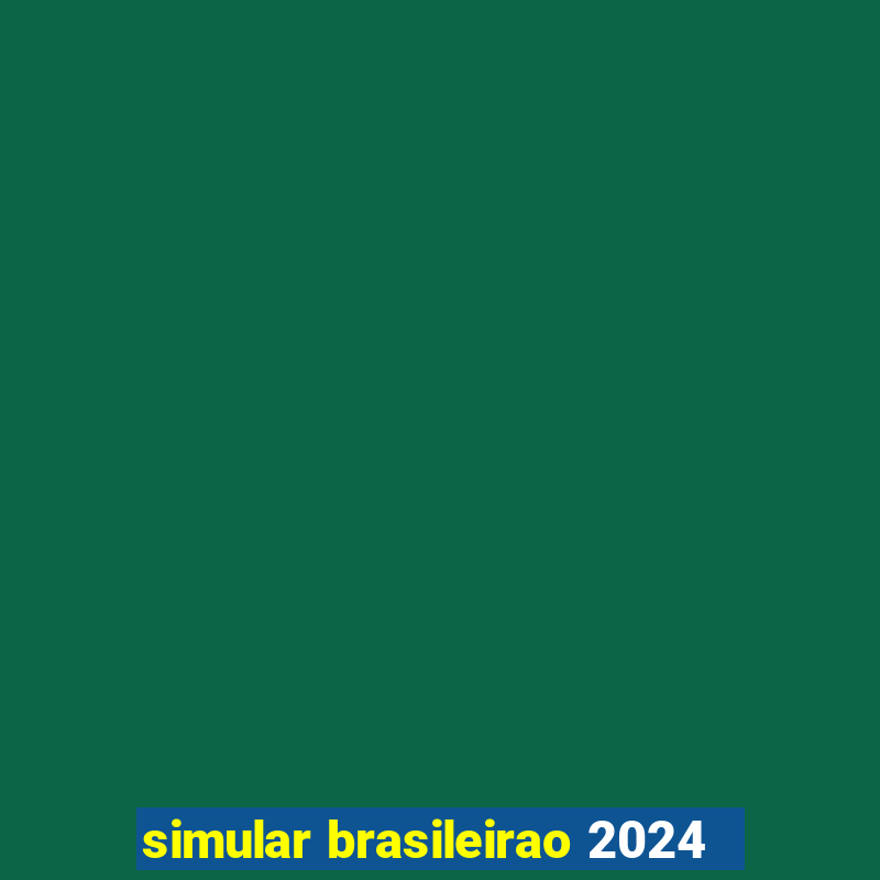 simular brasileirao 2024